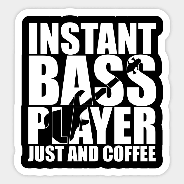 Funny INSTANT BASS PLAYER JUST AND COFFEE T Shirt design cute gift Sticker by star trek fanart and more